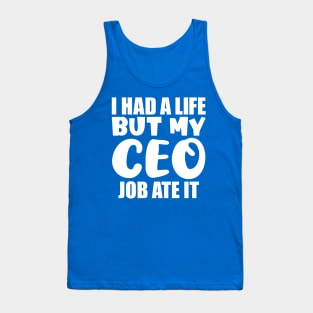 I had a life, but my CEO job ate it Tank Top